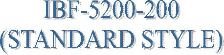 IBF-5200-200
(STANDARD STYLE)